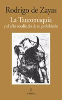 La Tauromaquia y el afán totalitario de su prohibici=n / Bullfighting and the totalitarian zeal of his ban