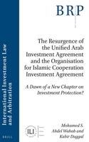 Resurgence of the Unified Arab Investment Agreement and the Organisation for Islamic Cooperation Investment Agreement