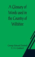 Glossary of Words used in the Country of Wiltshire