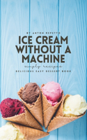 The Ultimate No-Machine Ice Cream Recipe Book