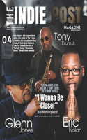 Indie Post Magazine Glenn Jones, Eric Nolan and Tony Exum Jr. April 25, 2024 Issue vol 3