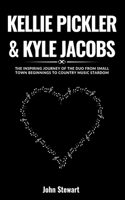 Kellie Pickler & Kyle Jacobs: The Inspiring Journey Of the Duo From Small Town Beginnings To Country Music Stardom(The Celebrity Chronicles)