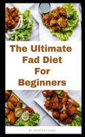 Ultimate Fad Diet for Beginners