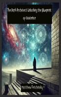 The Dark Architect: Unlocking the Blueprint of Existence(Apophis Reality Shifters)