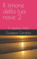 Il timone della tua nave 2: Il capitano Dark