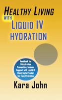 Healthy Living with Liquid IV Hydration