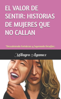 El Valor de Sentir: HISTORIAS DE MUJERES QUE NO CALLAN: "Descubriendo Fortalezas y Superando Desafíos: