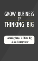 Grow Business By Thinking Big