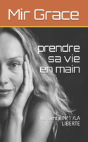 prendre sa vie en main: l'éssentielN°1 /LA LIBERTE