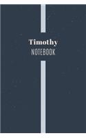 Timothy's Notebook: Personalized Name Journal Writing Notebook For Men and Boys, Perfect gift idea for Husband, Father, Boyfriend........, Minimalist Design Notebook, 1