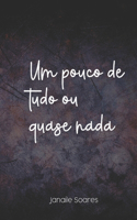 Um pouco de tudo ou quase nada