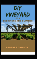 DIY Vineyards For Beginners and Dummies