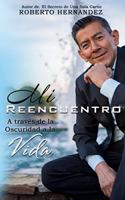 Mi Reencuentro: A través dela Oscuridad a la Vida