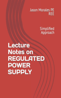 Lecture Notes on REGULATED POWER SUPPLY