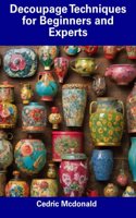 Decoupage Techniques for Beginners and Experts