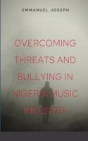 Overcoming Threats and Bullying in Nigeria Music