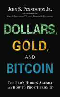 Dollars, Gold, and Bitcoin: The Fed's Hidden Agenda and How to Profit from It