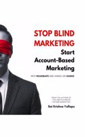 Stop Blind Marketing: Start Account-Based Marketing