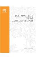 Postmortems from Game Developer: Insights from the Developers of Unreal Tournament, Black & White, Age of Empire, and Other Top-Selling Games