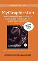 MyGraphicsLab Adobe Premiere Pro CS6 ACA Certification Preparation for Video Communication