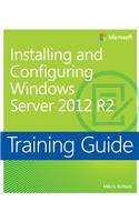 Training Guide Installing and Configuring Windows Server 2012 R2 (MCSA)