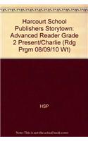 Harcourt School Publishers Storytown: Advanced Reader Grade 2 Present/Charlie