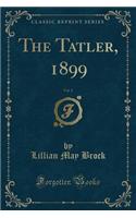 The Tatler, 1899, Vol. 2 (Classic Reprint)