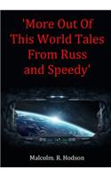 'more Out of This World Tales from Russ and Speedy'