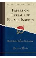 Papers on Cereal and Forage Insects (Classic Reprint)