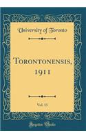 Torontonensis, 1911, Vol. 13 (Classic Reprint)