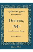 Dentos, 1942: Loyola University at Chicago (Classic Reprint)