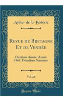 Revue de Bretagne Et de Vendï¿½e, Vol. 22: Onziï¿½me Annï¿½e; Annï¿½e 1867, Deuxiï¿½me Semestre (Classic Reprint)