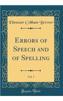 Errors of Speech and of Spelling, Vol. 1 (Classic Reprint)