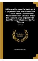 Biblioteca Universal De Medicina Y Cirugía Prácticas, Medicina Militar Ó Tratado De Las Enfermedades Así Internas Como Externas A Que Los Militares Están Expuestos En Sus Diferentes Situaciones De Paz Y Guerra; Volume 3