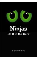 Ninjas Do It in the Dark