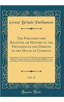 The Parliamentary Register, or History of the Proceedings and Debates of the House of Commons, Vol. 15: Containing an Account of the Most Interesting Speeches and Motions; Accurate Copies of the Most Remarkable Letters and Papers; Of the Most Mater