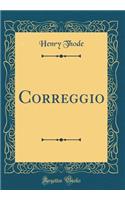 Correggio (Classic Reprint)