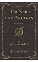 Der Narr Und Anderes: Novellistisches (Classic Reprint)