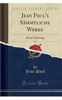 Jean Paul's Sämmtliche Werke, Vol. 4: Erste Lieferung (Classic Reprint)