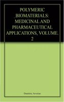 POLYMERIC BIOMATERIALS: MEDICINAL AND PHARMACEUTICAL APPLICATIONS, VOLUME. 2