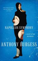 Napoleon Symphony - A Novel in Four Movements: A Novel in Four Movements