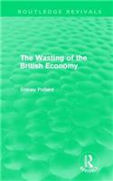 Wasting of the British Economy (Routledge Revivials)