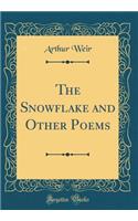 The Snowflake and Other Poems (Classic Reprint)