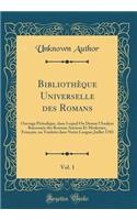 Bibliothï¿½que Universelle Des Romans, Vol. 1: Ouvrage Pï¿½riodique, Dans Lequel on Donne l'Analyse Raisonnï¿½e Des Romans Anciens Et Modernes, Franï¿½ois, Ou Traduits Dans Notre Langue; Juillet 1783 (Classic Reprint): Ouvrage Pï¿½riodique, Dans Lequel on Donne l'Analyse Raisonnï¿½e Des Romans Anciens Et Modernes, Franï¿½ois, Ou Traduits Dans Notre Langue; Juillet 