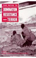 The Paths to Domination, Resistance, and Terror