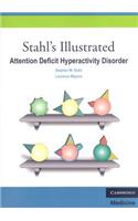 Stahl's Illustrated Attention Deficit Hyperactivity Disorder