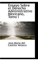 Ensayo Sobre el Derecho Administrativo Mexicano, Tomo I