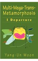 Multi-Mega-Trans-Metamorphosis