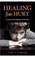 Healing From Hurt: A Memoir of Healing from Child Abuse