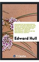 Memoirs of the Geological Survey of Great Britain, and of the Museum of Practical Geology. the Geology of the Country Around Cheltenham: Sheet 44 of the Geological Survey